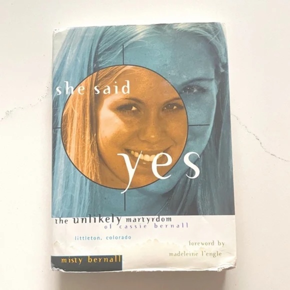 She Said Yes: The Unlikely Martyrdom of Cassie Bernall | By Misty Bernall - Picture 1 of 8